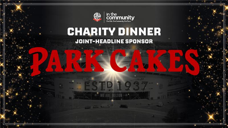Bolton Wanderers in the Community Announces Park Cakes as Joint Headline Sponsor for Annual Charity Dinner 2025